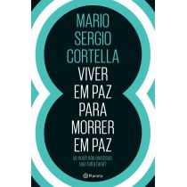 Livro: Viver Em Paz Para Morrer Em Paz - Sergio Cortella