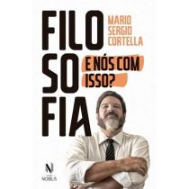 Livro - Filosofia - E Nós Com Isso? - Mario Sérgio Cortella