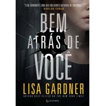 Livro - Bem Atrás De Você - Lisa Gardner