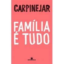 Livro - Família é Tudo - Fabricio Carpinejar