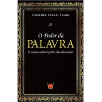 Livro - O Poder da Palavra: O Surpreendente Poder das Afirmações - Florence Scovel Shinn 