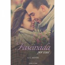 Livro - Fascinada Por Você - A C Meyer