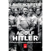 Livro: O Carisma de Adolf Hitler - Laurence Rees 