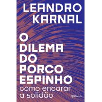 Livro: O Dilema do Porco Espinho - Leandro Karnal