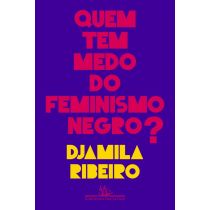 Livro: Quem Tem Medo do Feminismo Negro? - Djamila Ribeiro 