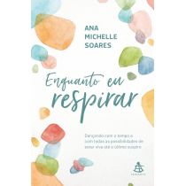 Livro: Enquanto Eu Respirar - Ana Michelle Soares