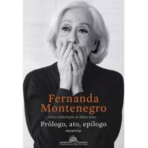 Livro: Prólogo, ato, epílogo - Fernanda Montenegro