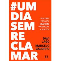 Livro: Um Dia Sem Reclamar - Davi Lago e Marcelo Galuppo