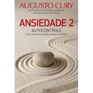 Livro: Ansiedade 2 - Autocontrole - Augusto Cury 