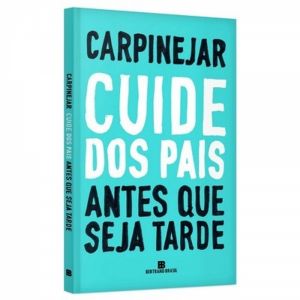 Livro: Cuide Dos Pais Antes Que Seja Tarde - Carpinejar 