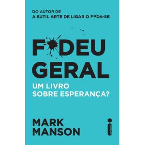 F*deu Geral: Um Livro Sobre Esperança? - Mark Manson 