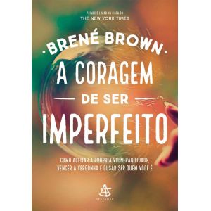Livro: A Coragem de ser Imperfeito - Brené Brown