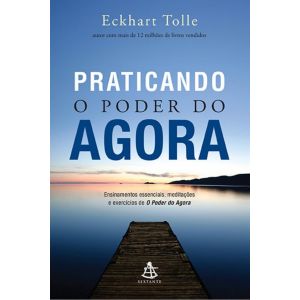 Livro: Praticando o Poder do Agora - Eckhart Tolle