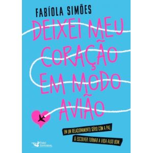 Deixei Meu Coração em Modo Avião - Fabíola Simões