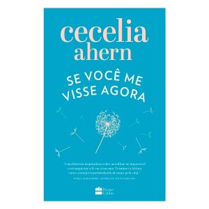 Se você me visse agora - CECELIA AHERN