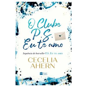 O Clube P.S. Eu te amo -  Cecelia Ahern