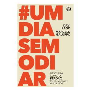 Livro: Um Dia Sem Odiar - Davi Lago e Marcelo Galuppo